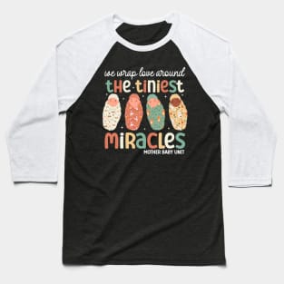 We Wrap Love  Around Tiniest Miracles Mother Baby Unit Funny Nicu Nurse Baseball T-Shirt